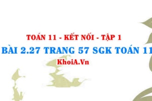Bài 2.27 trang 57 SGK Toán 11 tập 1 Kết nối tri thức